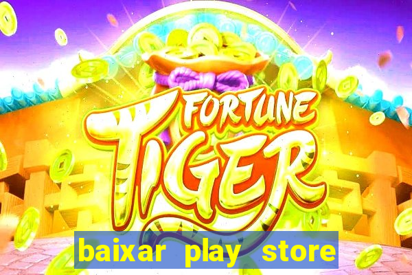 baixar play store para pc baixaki